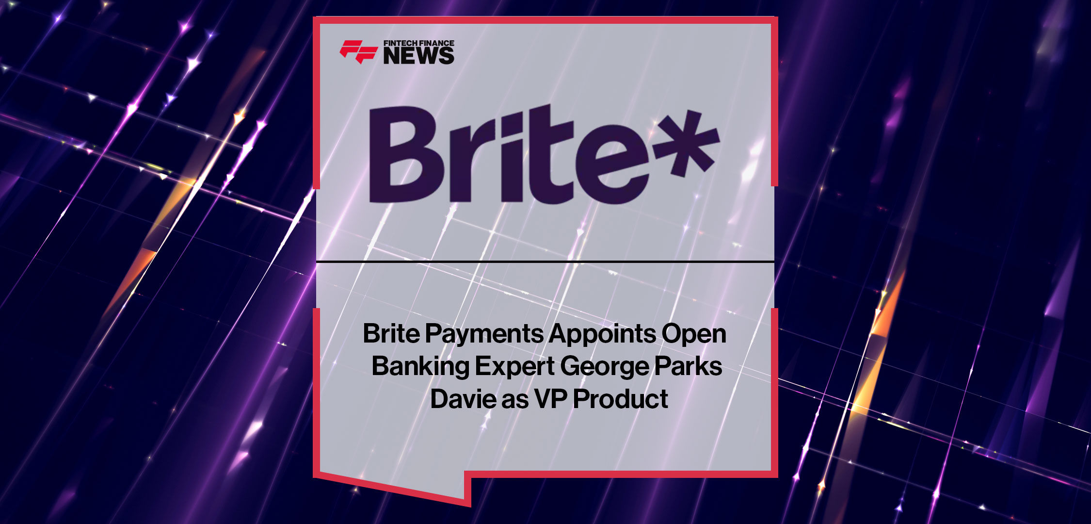 Brite-Payments-Appoints-Open--Banking-Expert-George-Parks--Davie-as-VP-Product