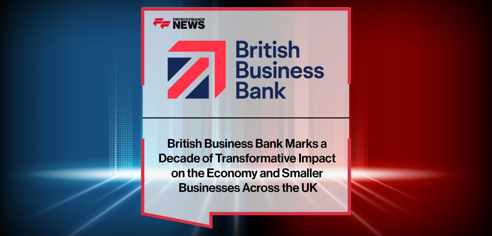 British-Business-Bank-Marks-a--Decade-of-Transformative-Impact--on-the-Economy-and-Smaller--Businesses-Across-the-UK