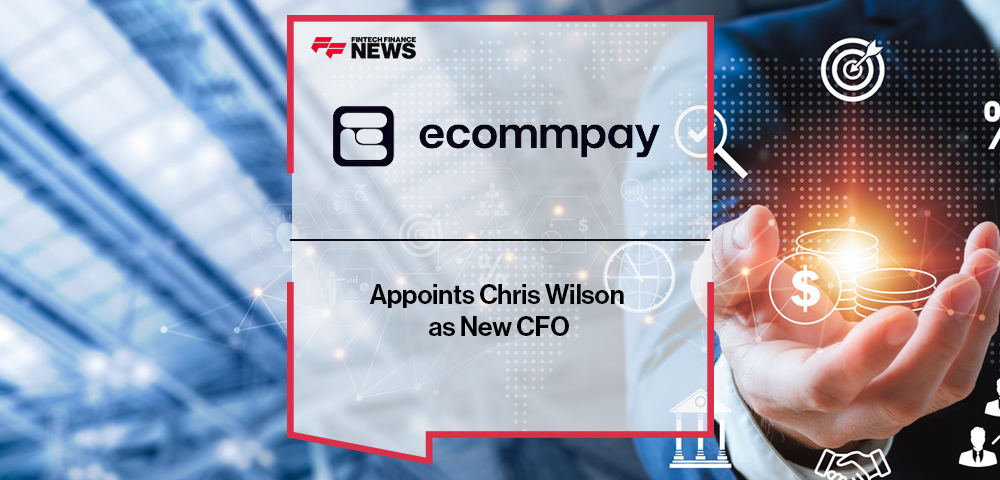 Ecommpay Appoints Chris Wilson as New CFO