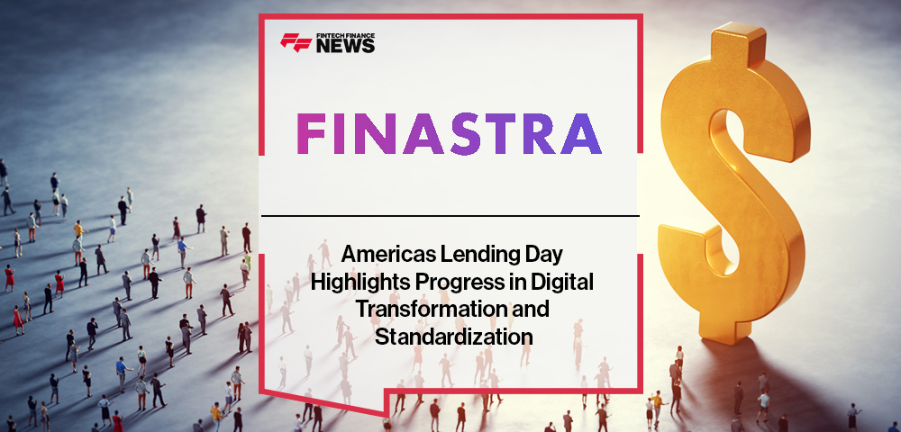Finastra’s Americas Lending Day Highlights Progress in Digital Transformation and Standardization