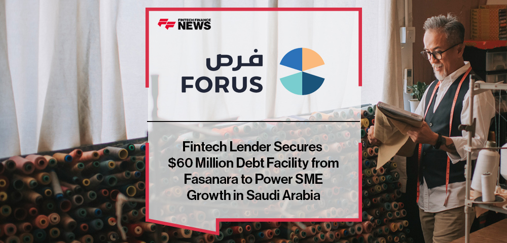 Fintech Lender Forus Secures $60 Million Debt Facility from Fasanara to Power SME Growth in Saudi Arabia