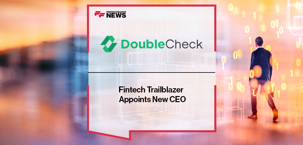 Fintech Trailblazer DoubleCheck Appoints New CEO