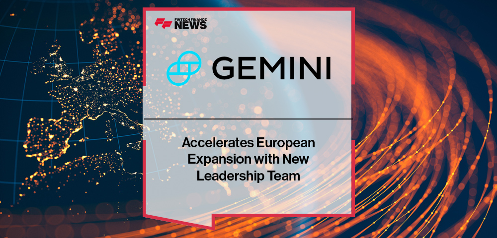 Gemini Accelerates European Expansion with New Leadership Team
