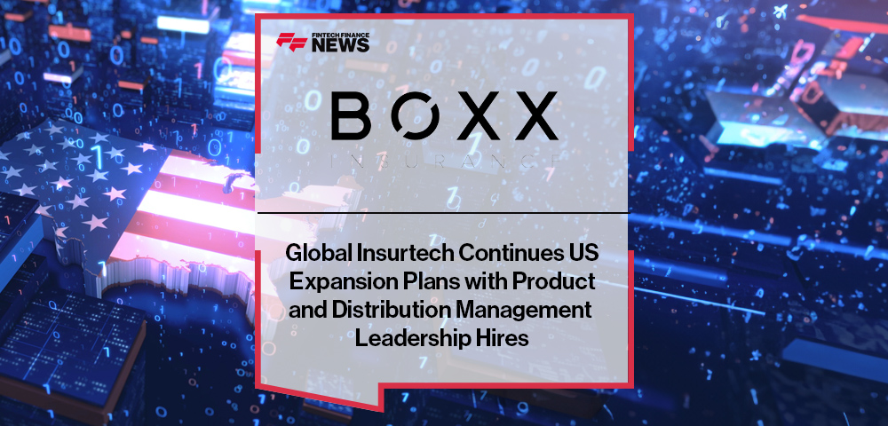 Global Insurtech BOXX Insurance Continues US Expansion Plans with Product and Distribution Management Leadership Hires