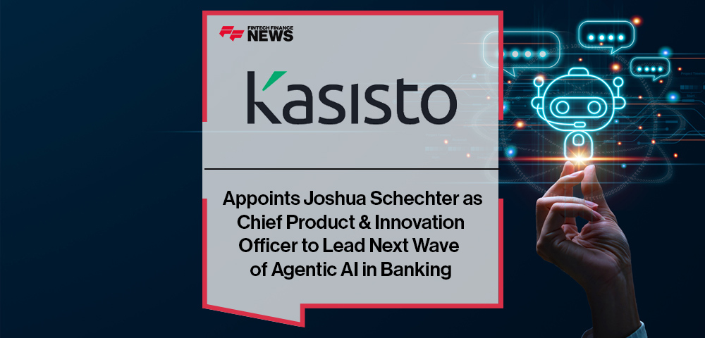 Kasisto Appoints Joshua Schechter as Chief Product & Innovation Officer to Lead Next Wave of Agentic AI in Banking