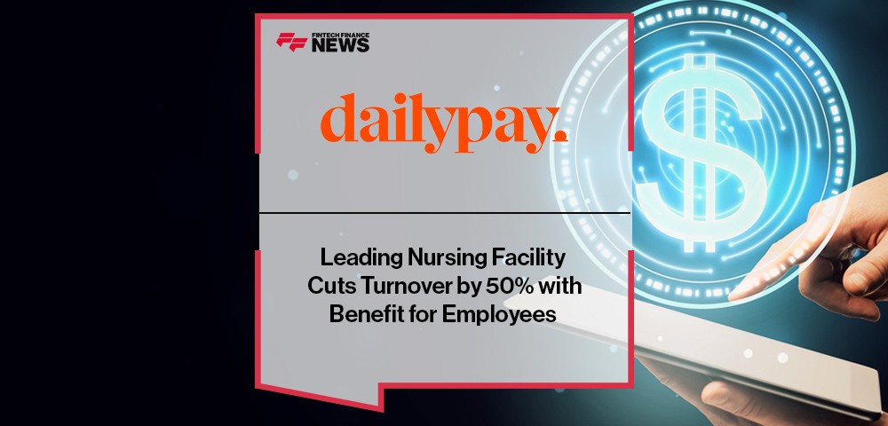 Leading Nursing Facility Cuts Turnover by 50% with DailyPay Benefit for Employees