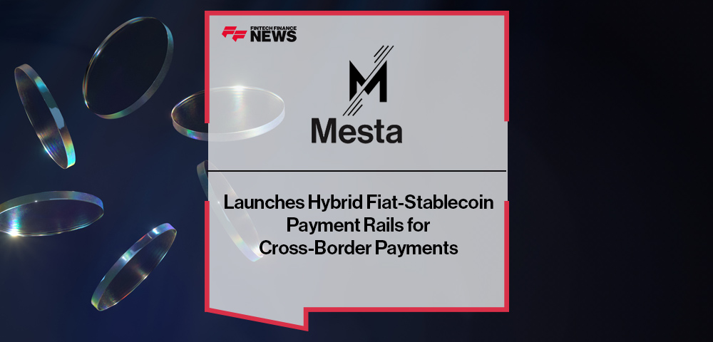 Mesta Launches Hybrid Fiat-Stablecoin Payment Rails for Cross-Border Payments
