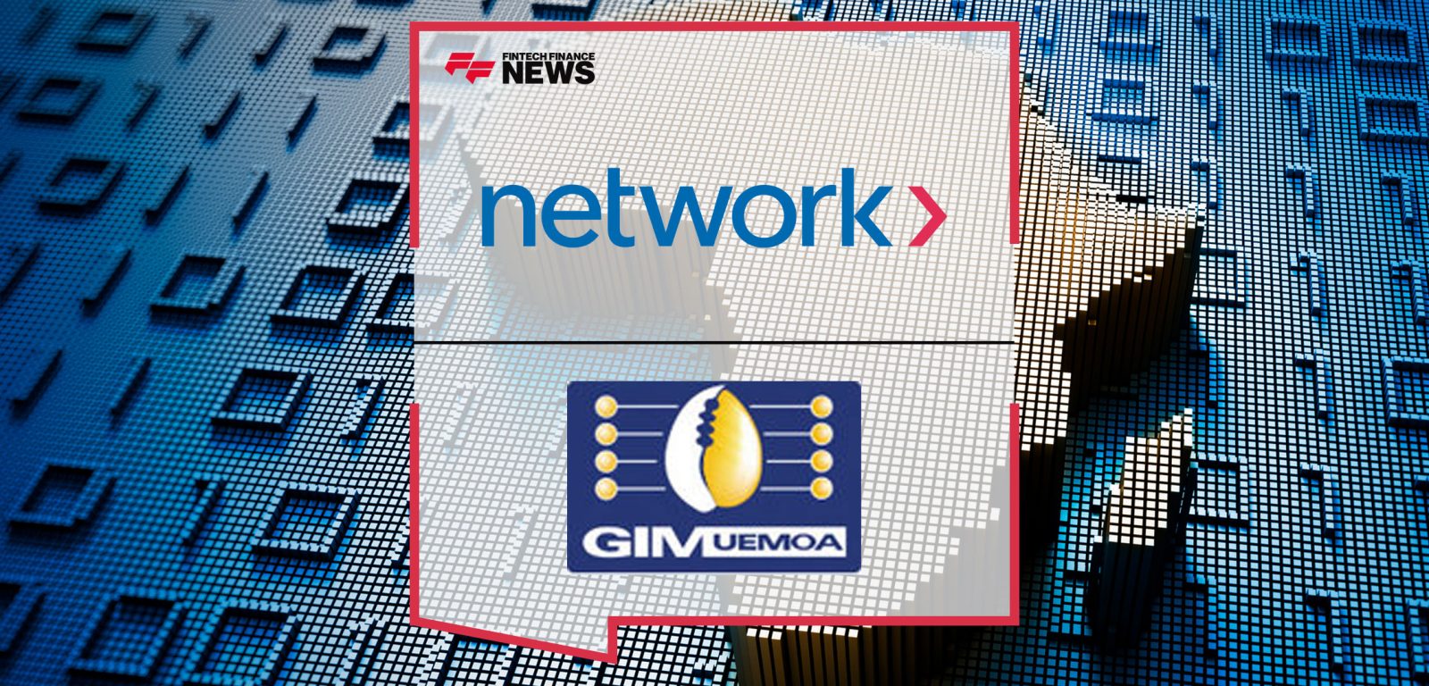 Network-International-Signs-Memorandum-of-Understanding-(MOU)-with-GIM-UEMOA-to-Accelerate-Financial-Inclusion-in-West-Africa