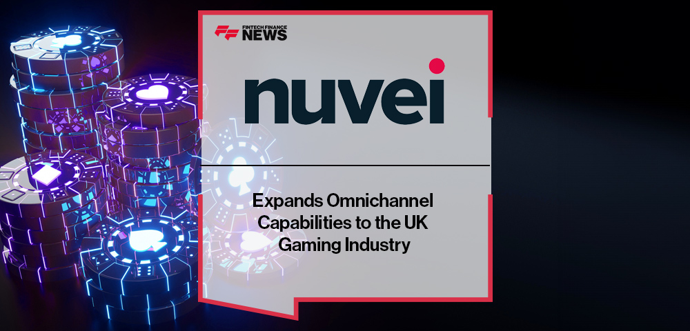 Nuvei Expands Omnichannel Capabilities to the UK Gaming Industry