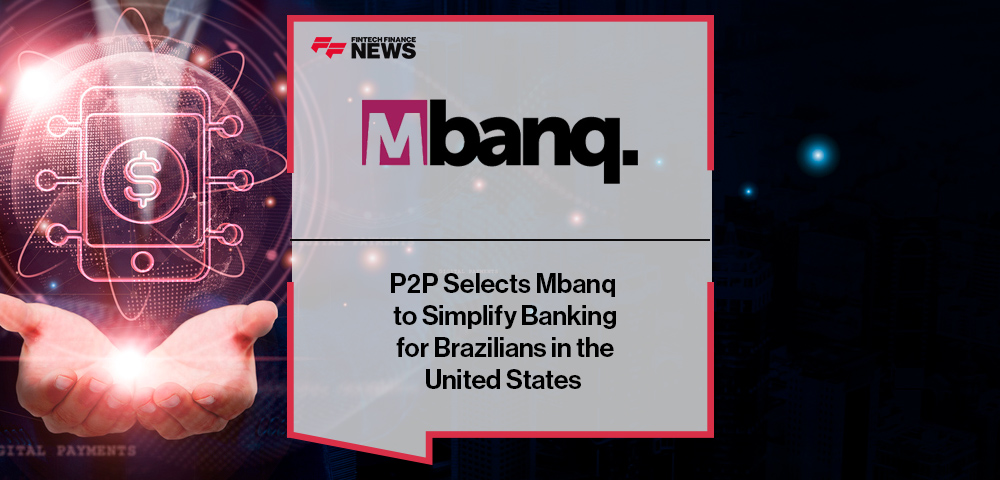 P2P Selects Mbanq to Simplify Banking for Brazilians in the United States