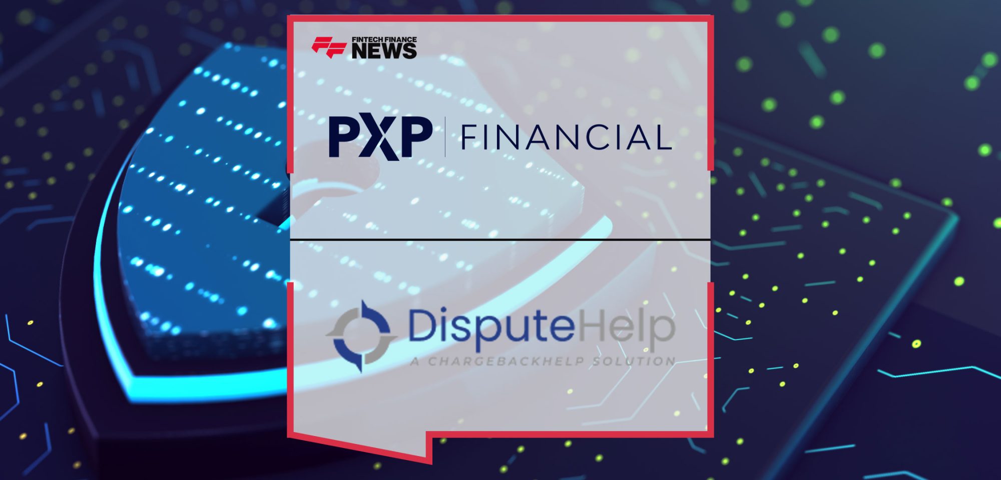 PXP-Financial-Strengthens-Fraud-Prevention-with-DisputeHelp