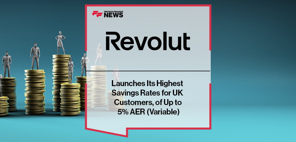 Revolut Launches Its Highest Savings Rates for UK Customers, of Up to 5% AER (Variable)