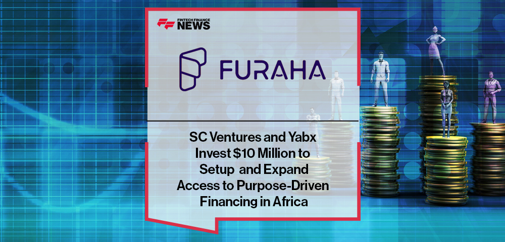 SC Ventures and Yabx Invest $10 Million to Setup Furaha and Expand Access to Purpose-Driven Financing in Africa