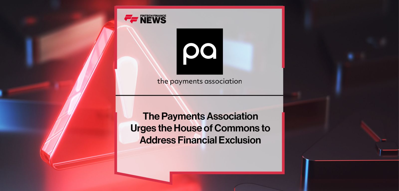 The-Payments-Association--Urges-the-House-of-Commons-to--Address-Financial-Exclusion