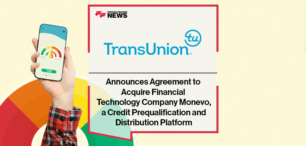 TransUnion Announces Agreement to Acquire Financial Technology Company Monevo, a Credit Prequalification and Distribution Platform