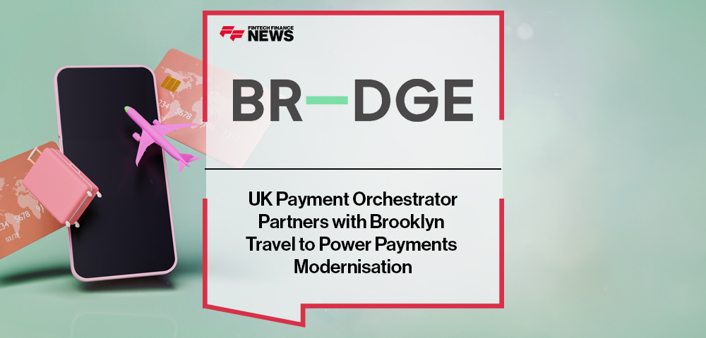 UK Payment Orchestrator BR-DGE Partners with Brooklyn Travel to Power Payments Modernisation