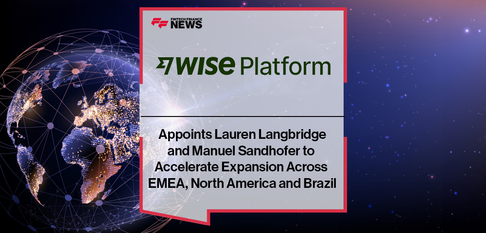 Wise Platform Appoints Lauren Langbridge and Manuel Sandhofer to Accelerate Expansion Across EMEA, North America and Brazil