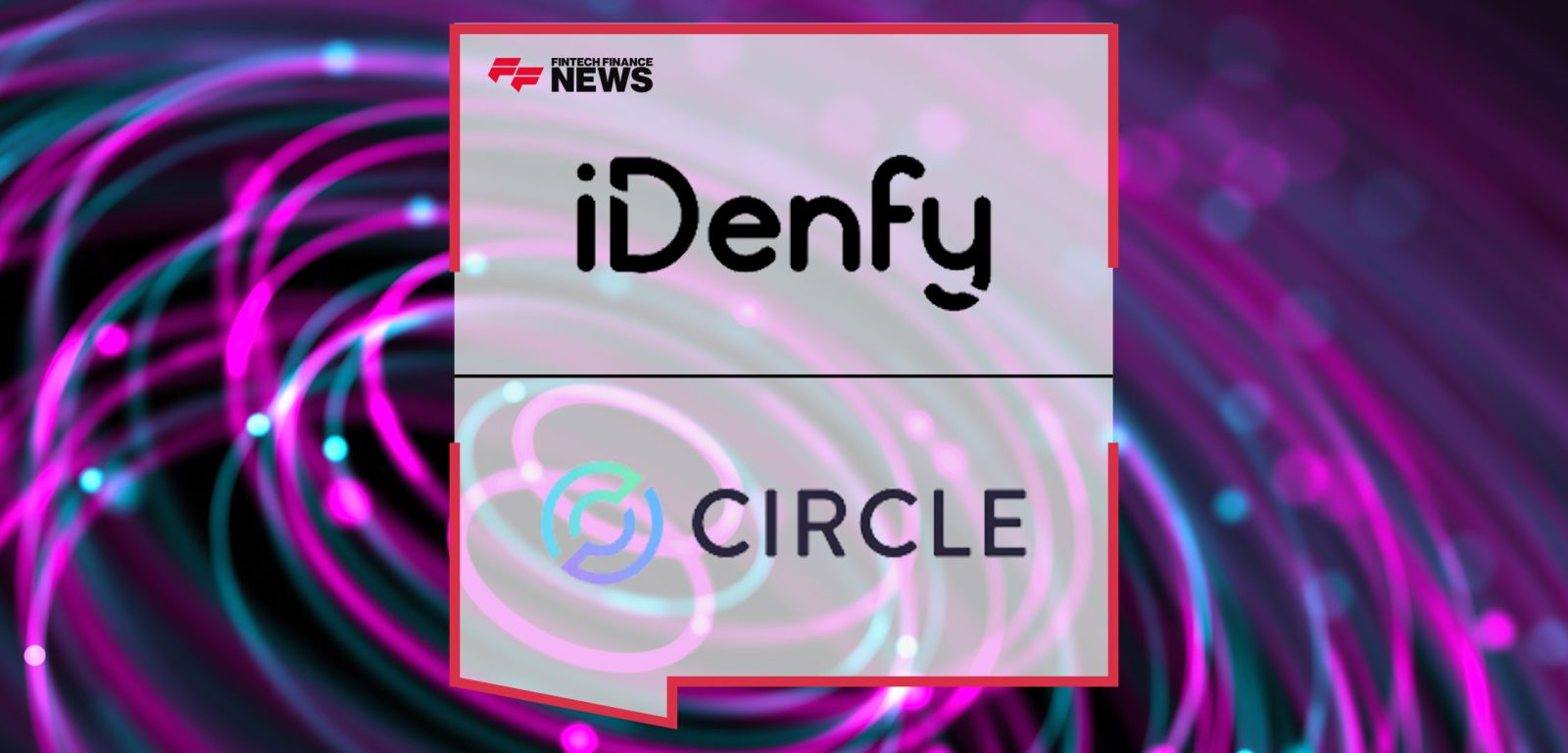iDenfy-Joins-Circle’s-Alliance-Programme-to-Bring-Identity-Verification-to-a-Global-Community-Ecosystem