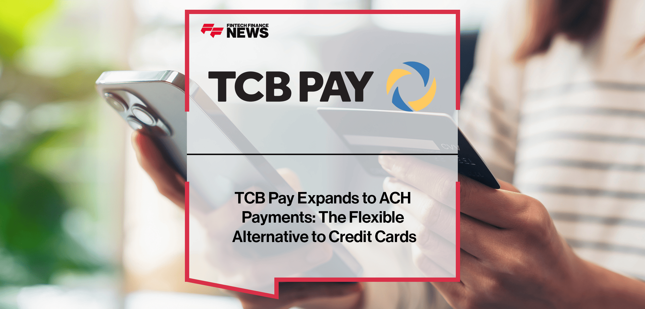 TCB Pay Expands to ACH Payments: The Flexible Alternative to Credit Cards
