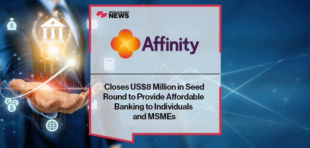 Affinity Africa Closes US$8 Million in Seed Round to Provide Affordable Banking to Individuals and MSMEs