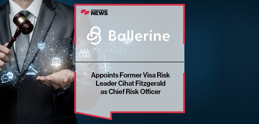 Ballerine Appoints Former Visa Risk Leader Cihat Fitzgerald as Chief Risk Officer