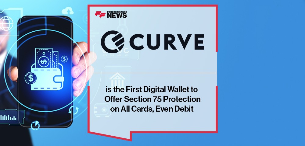 Curve is the First Digital Wallet to Offer Section 75 Protection on All Cards, Even Debit