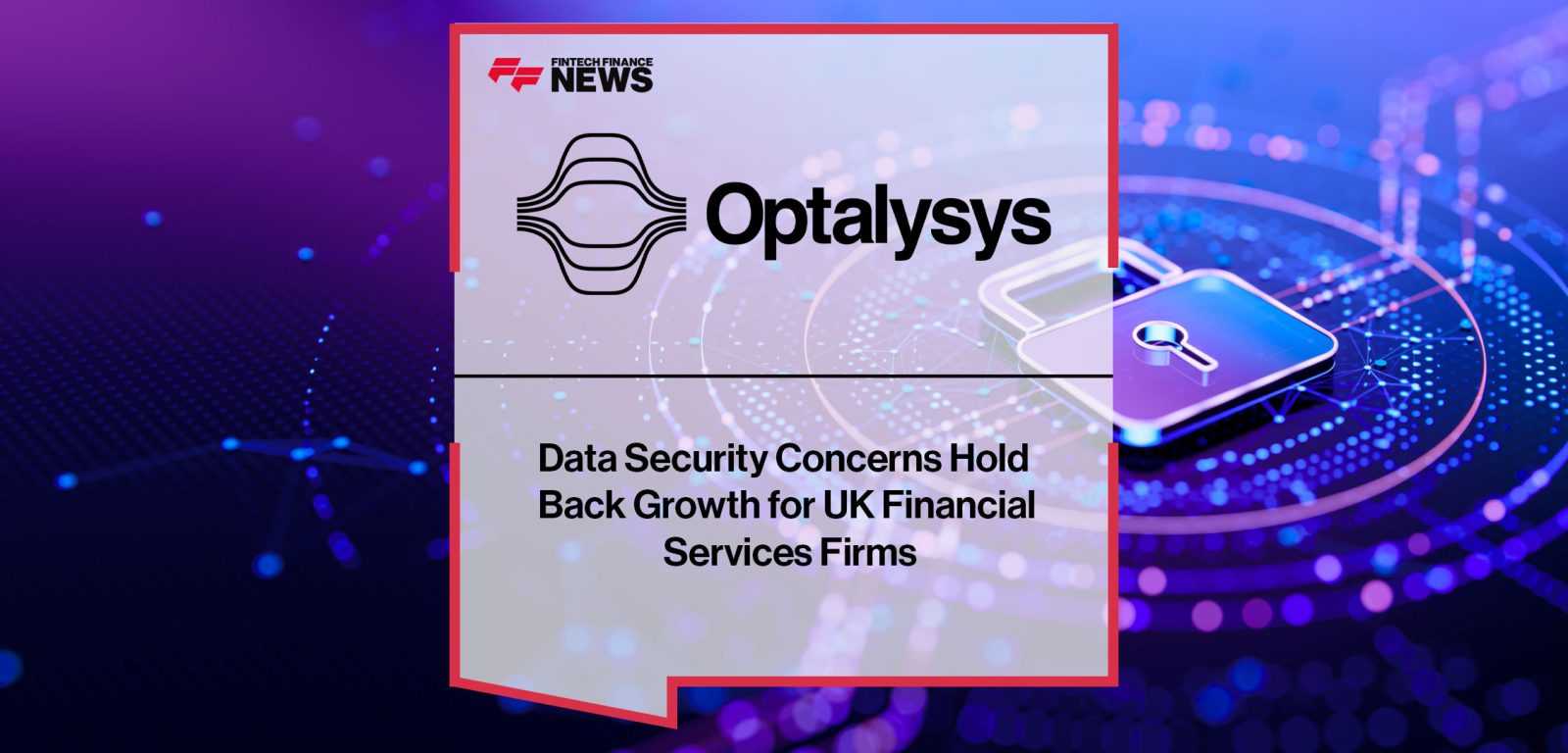Data-Security-Concerns-Hold--Back-Growth-for-UK-Financial--Services-Firms