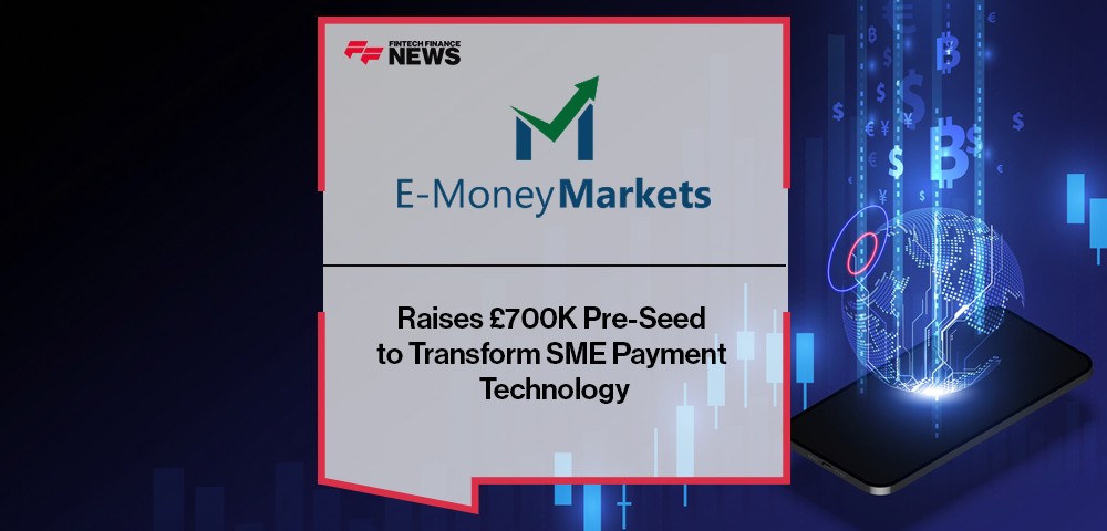 E-Money Markets Ltd Raises £700K Pre-Seed to Transform SME Payment Technology