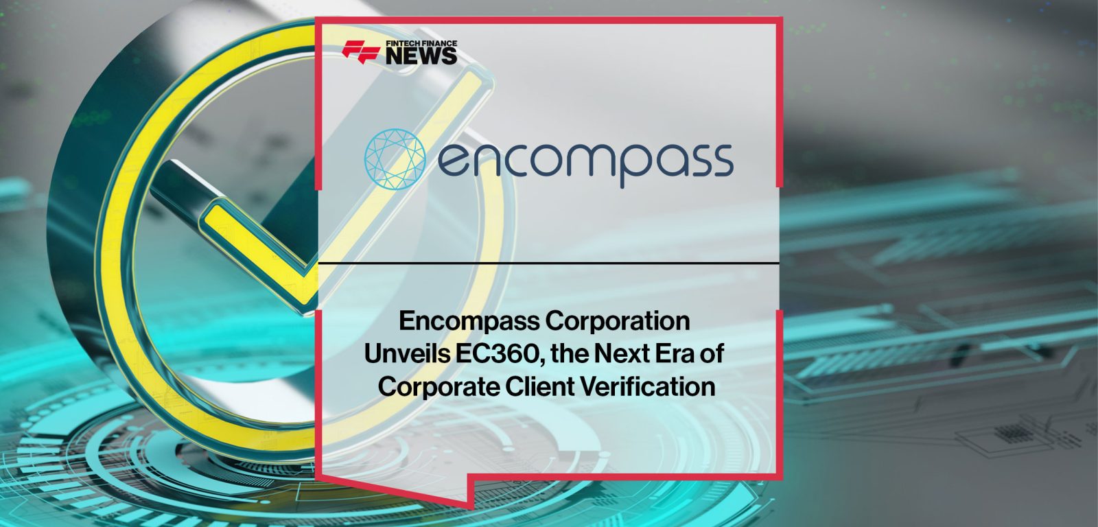 Encompass-Corporation--Unveils-EC360,-the-Next-Era-of--Corporate-Client-Verification