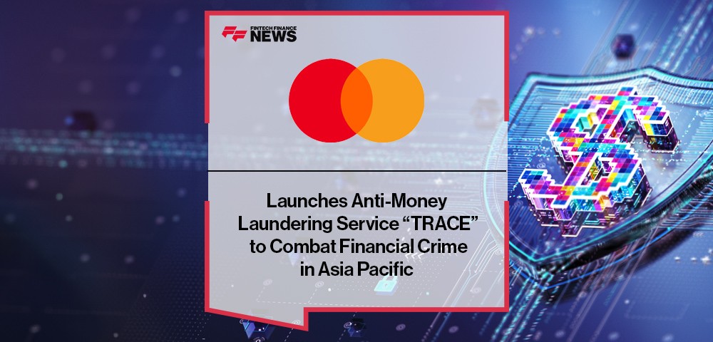 Mastercard Launches Anti-Money Laundering Service “TRACE” to Combat Financial Crime in Asia Pacific