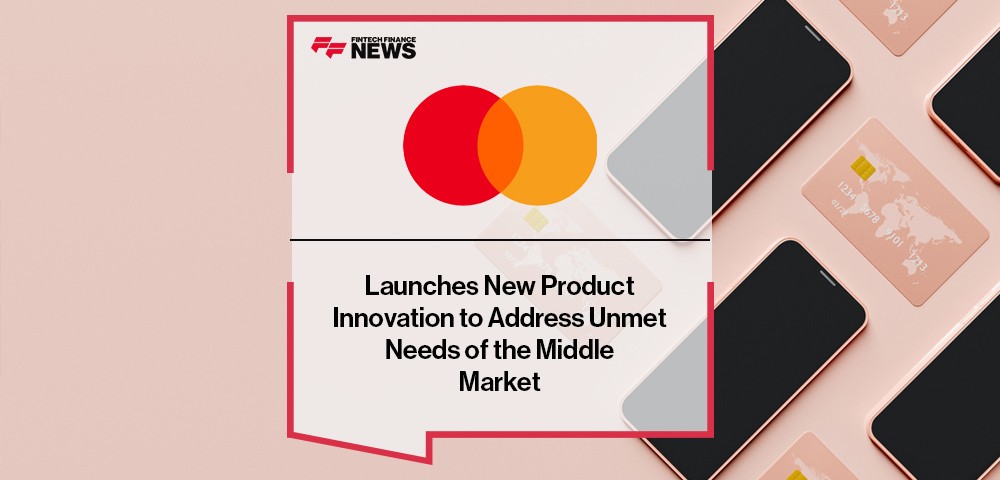 Mastercard Launches New Product Innovation to Address Unmet Needs of the Middle Market