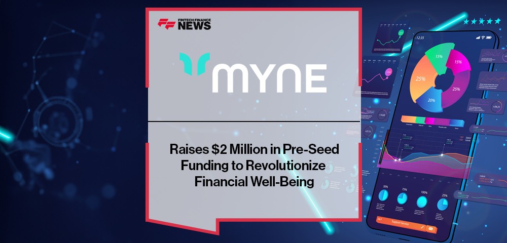 Myne Raises $2 Million in Pre-Seed Funding to Revolutionize Financial Well-Being