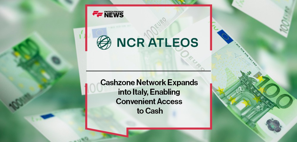 NCR Atleos’ Cashzone Network Expands into Italy, Enabling Convenient Access to Cash