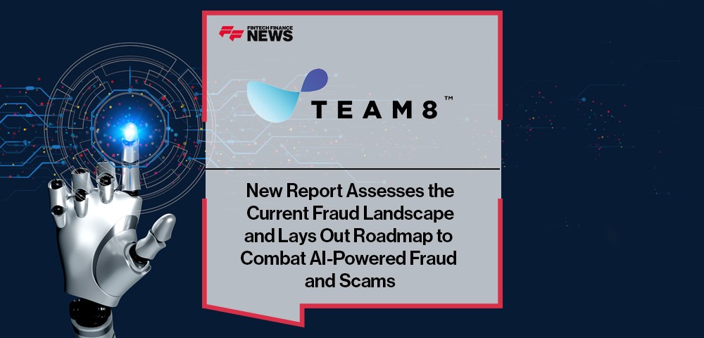 New Team8 Report Assesses the Current Fraud Landscape and Lays Out Roadmap to Combat AI-Powered Fraud and Scams