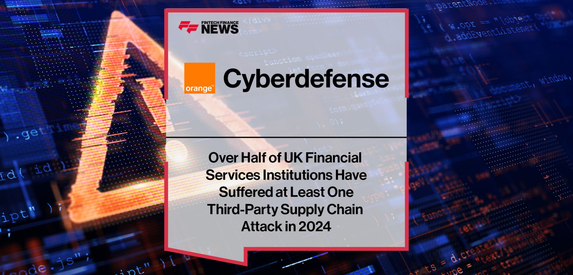 Over-Half-of-UK-Financial-Services-Institutions-Have-Suffered-at-Least-One-Third-Party-Supply-Chain-Attack-in-2024