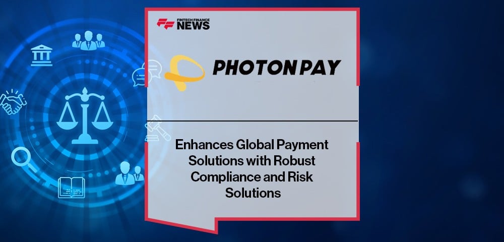 PhotonPay Enhances Global Payment Solutions with Robust Compliance and Risk Solutions