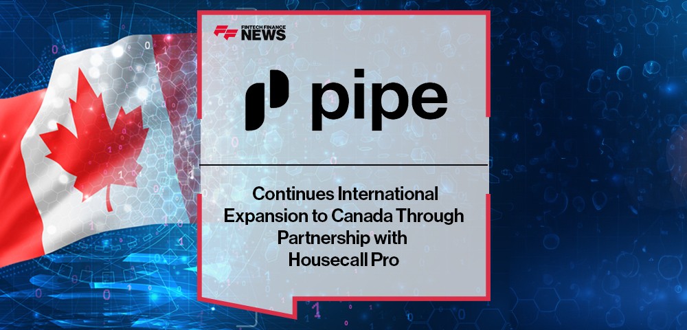 Pipe Continues International Expansion to Canada Through Partnership with Housecall Pro