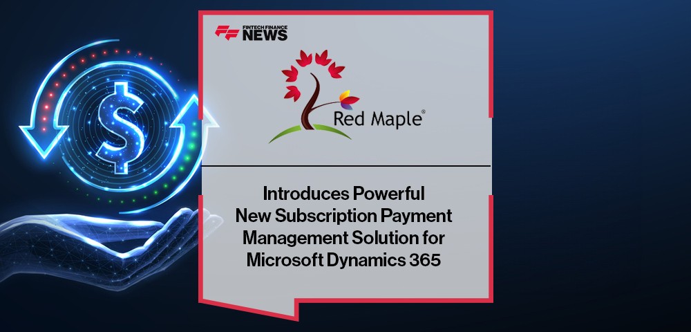 Red Maple Introduces Powerful New Subscription Payment Management Solution for Microsoft Dynamics 365