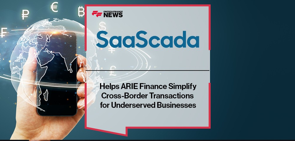 SaaScada Helps ARIE Finance Simplify Cross-Border Transactions for Underserved Businesses