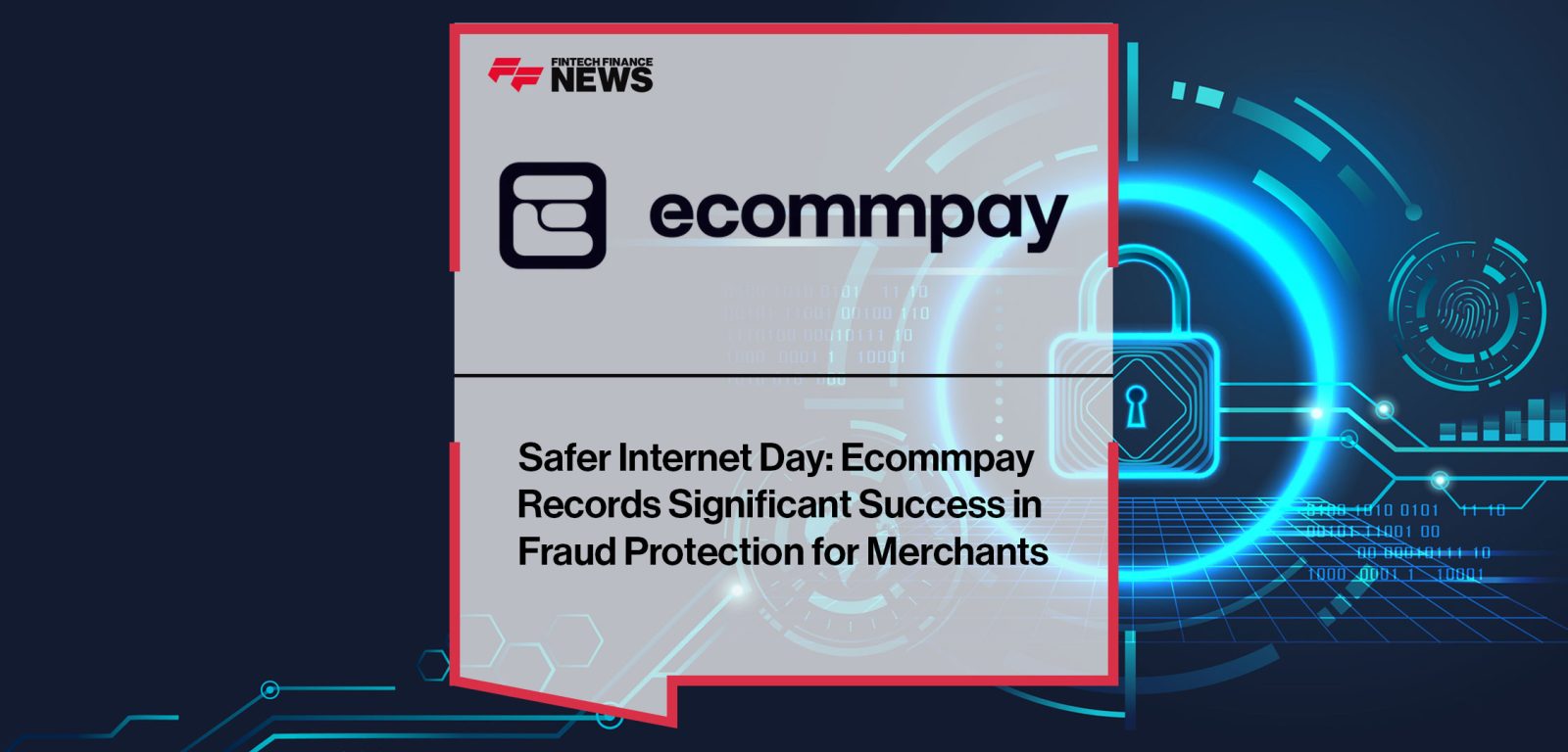 Safer-Internet-Day--Ecommpay--Records-Significant-Success-in--Fraud-Protection-for-Merchants