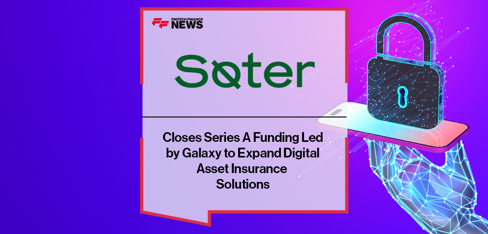 |Soter Insure Closes Series A Funding Led by Galaxy to Expand Digital Asset Insurance Solutions|