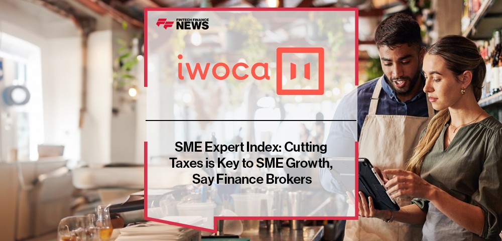 iwoca SME Expert Index: Cutting Taxes is Key to SME Growth, Say Finance Brokers