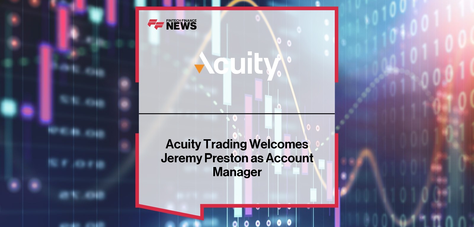 Acuity Trading Welcomes Jeremy Preston as Account Manager