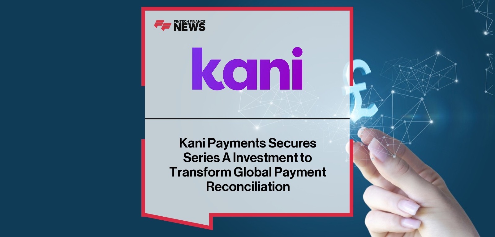 Kani Payments Secures Series A Investment to Transform Global Payment Reconciliation