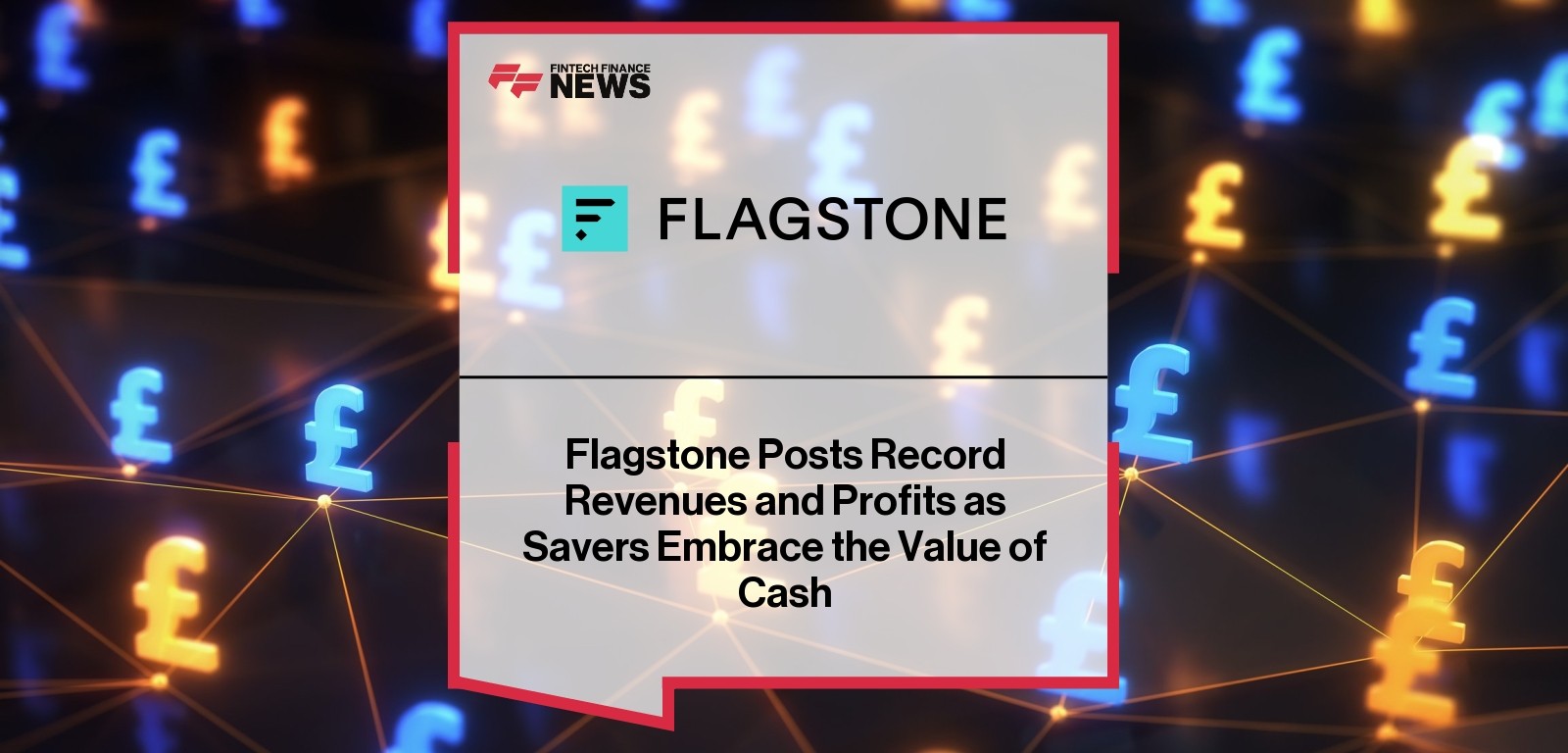 Flagstone Posts Record Revenues and Profits as Savers Embrace the Value of Cash