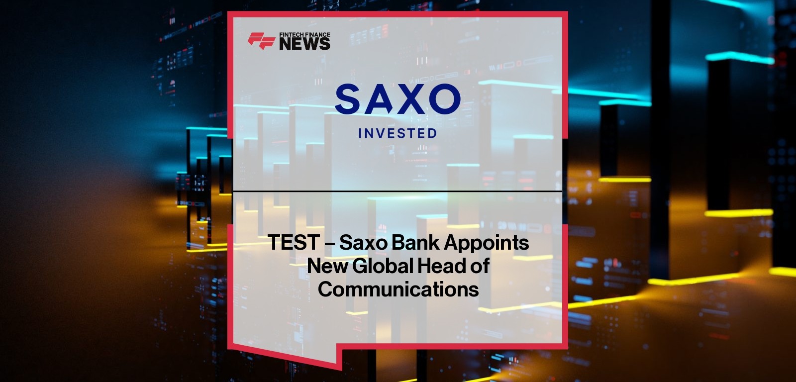 TEST - Saxo Bank Appoints New Global Head of Communications