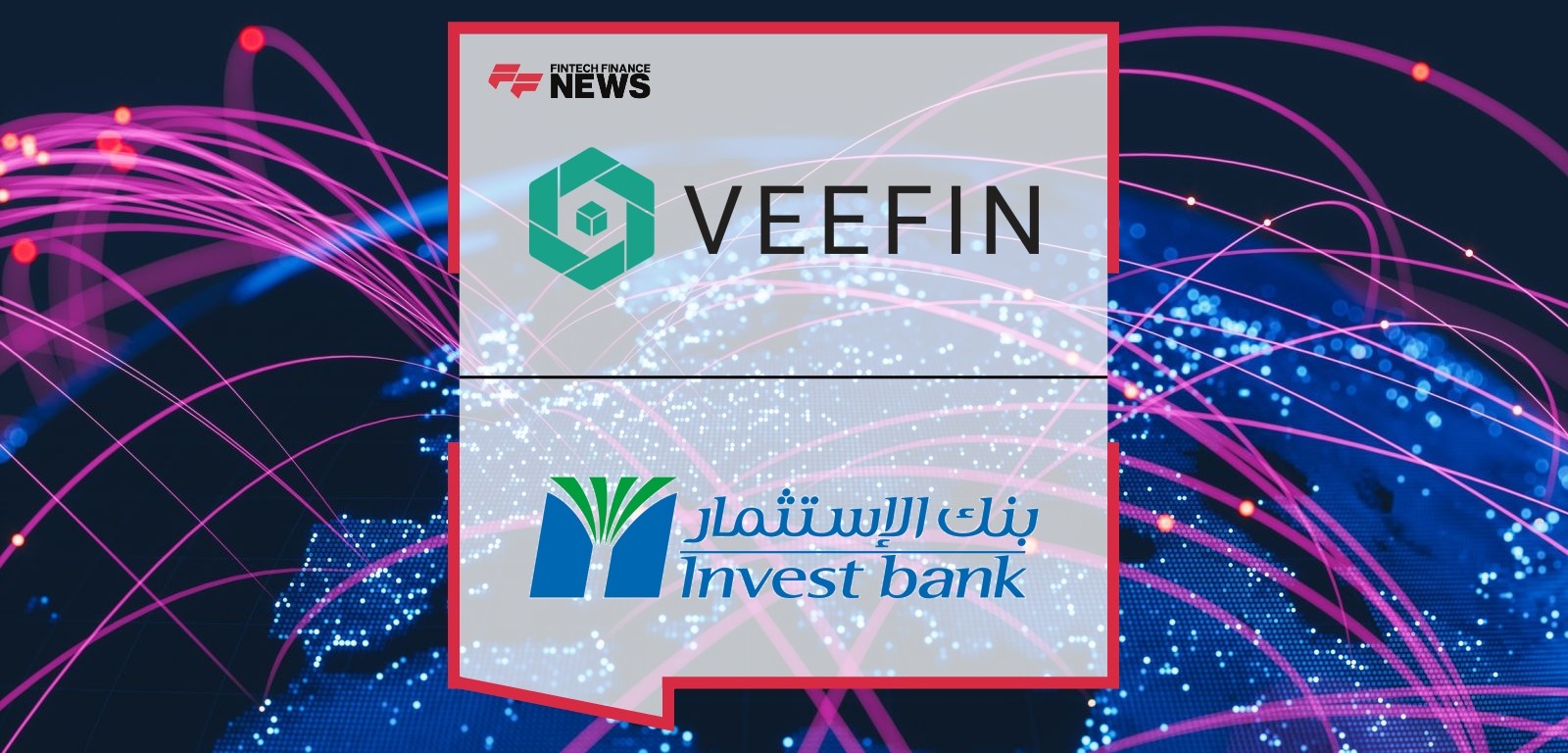 TEST - UAE’s Invest Bank Onboards Veefin Solutions to Digitize Their Supply Chain Finance Operations