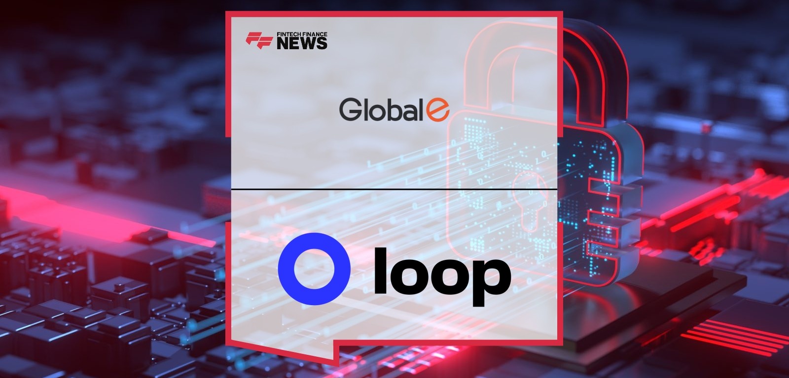 TEST 3 - Loop and Global-e Partner to Simplify Cross-Border Returns for Merchants and Consumers