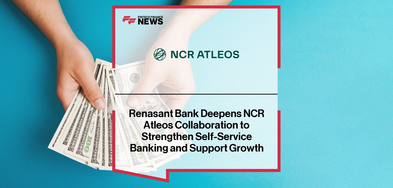 Renasant Bank Deepens NCR Atleos Collaboration to Strengthen Self-Service Banking and Support Growth