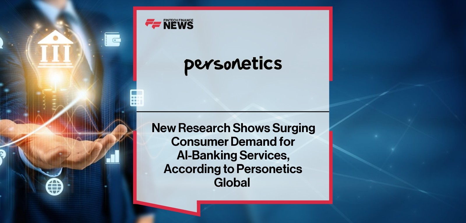New Research Shows Surging Consumer Demand for AI-Banking Services, According to Personetics Global Survey